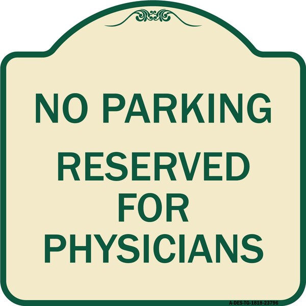 Signmission No Parking Reserved for Physicians Heavy-Gauge Aluminum Architectural Sign, 18" x 18", TG-1818-23796 A-DES-TG-1818-23796 - main